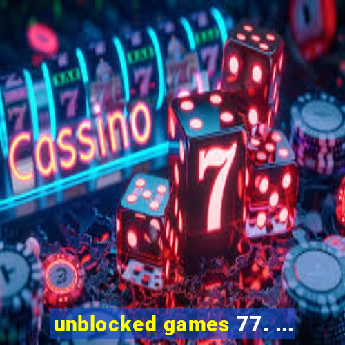 unblocked games 77. ...